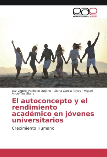 El autoconcepto y el rendimiento académico en jóvenes universitarios: Crecimiento Humano