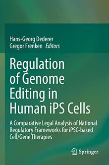 Regulation of Genome Editing in Human iPS Cells: A Comparative Legal Analysis of National Regulatory Frameworks for iPSC-based Cell/Gene Therapies