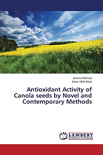 Antioxidant Activity of Canola seeds by Novel and Contemporary Methods