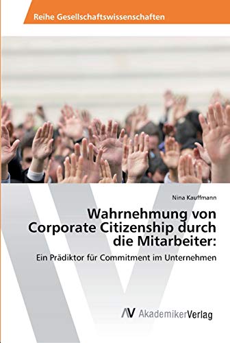 Wahrnehmung von Corporate Citizenship durch die Mitarbeiter:: Ein Prädiktor für Commitment im Unternehmen