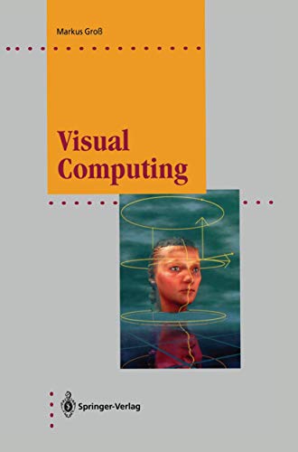 Visual Computing: The Integration of Computer Graphics, Visual Perception and Imaging (Computer Graphics: Systems and Applications)