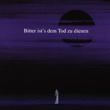 Bitter Ist'S dem Tod zu Dienen