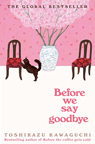 Toshikazu Kawaguchi Before We Say Goodbye, A Novel (Before The Coffee Gets Cold Series, 4)