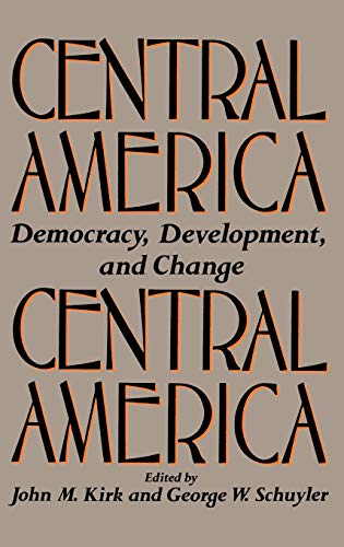 Central America: Democracy, Development, and Change