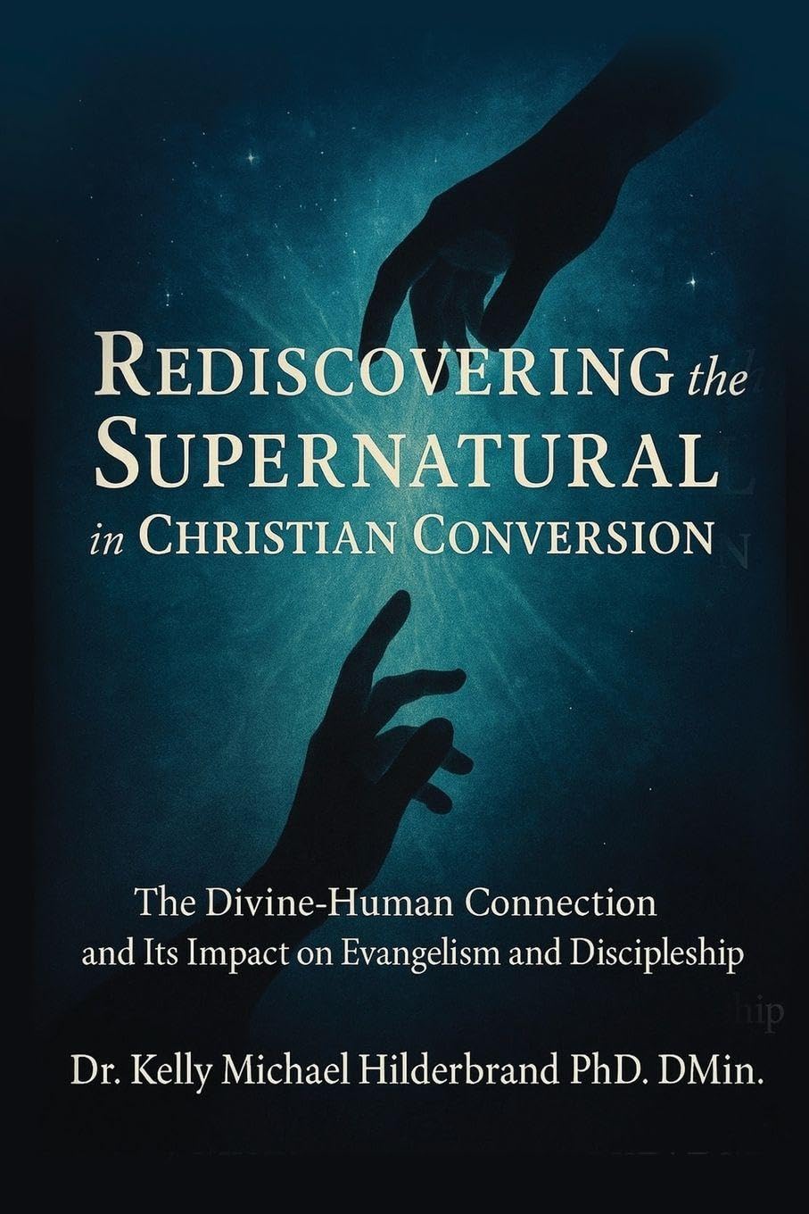 REDISCOVERING THE SUPERNATURAL IN CHRISTIAN CONVERSION: The Divine-Human connection and its impact on Evangelism and Discipleship