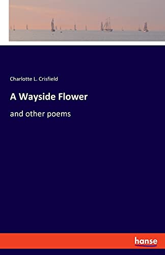 A Wayside Flower: and other poems