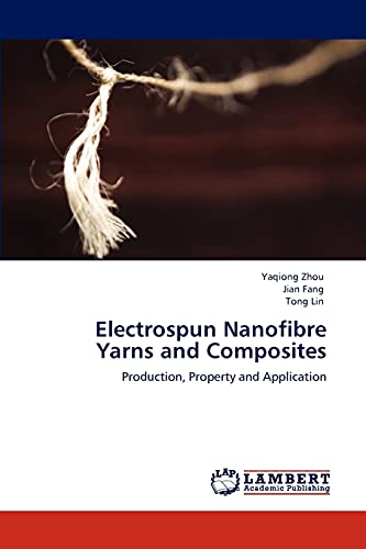 Electrospun Nanofibre Yarns and Composites: Production, Property and Application