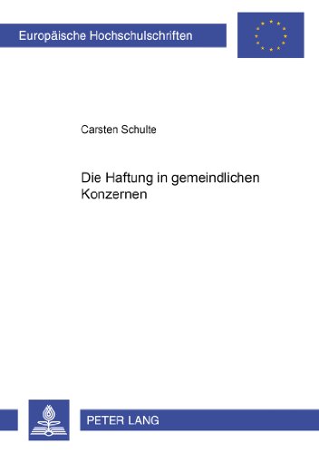 Die Haftung im gemeindlichen Konzern (Europäische Hochschulschriften / European University Studies / Publications Universitaires Européennes)