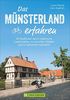 Das Münsterland erfahren. 30 Radtouren durch malerische Landschaften, reizvolle Städte und zu kulturellen Highlights. Natur erleben, die besten Einkehrmöglichkeiten genießen. Inkl. GPS-Tracks.
