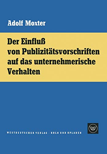 Der Einfluß von Publizitätsvorschriften auf das unternehmerische Verhalten (German Edition)