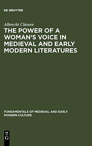 The Power of a Woman's Voice in Medieval and Early Modern Literatures: New Approaches to German and European Women Writers and to Violence Against ... of Medieval and Early Modern Culture, Band 1)