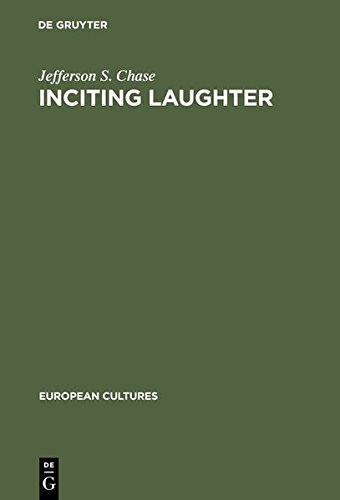 Inciting Laughter: The Development of Jewish Humor in 19th Century German Culture: The Development of Jewish Humor in the 19th Century German Culture (European Cultures, Band 12)