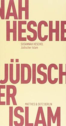 Jüdischer Islam: Islam und jüdisch-deutsche Selbstbestimmung (Fröhliche Wissenschaft)