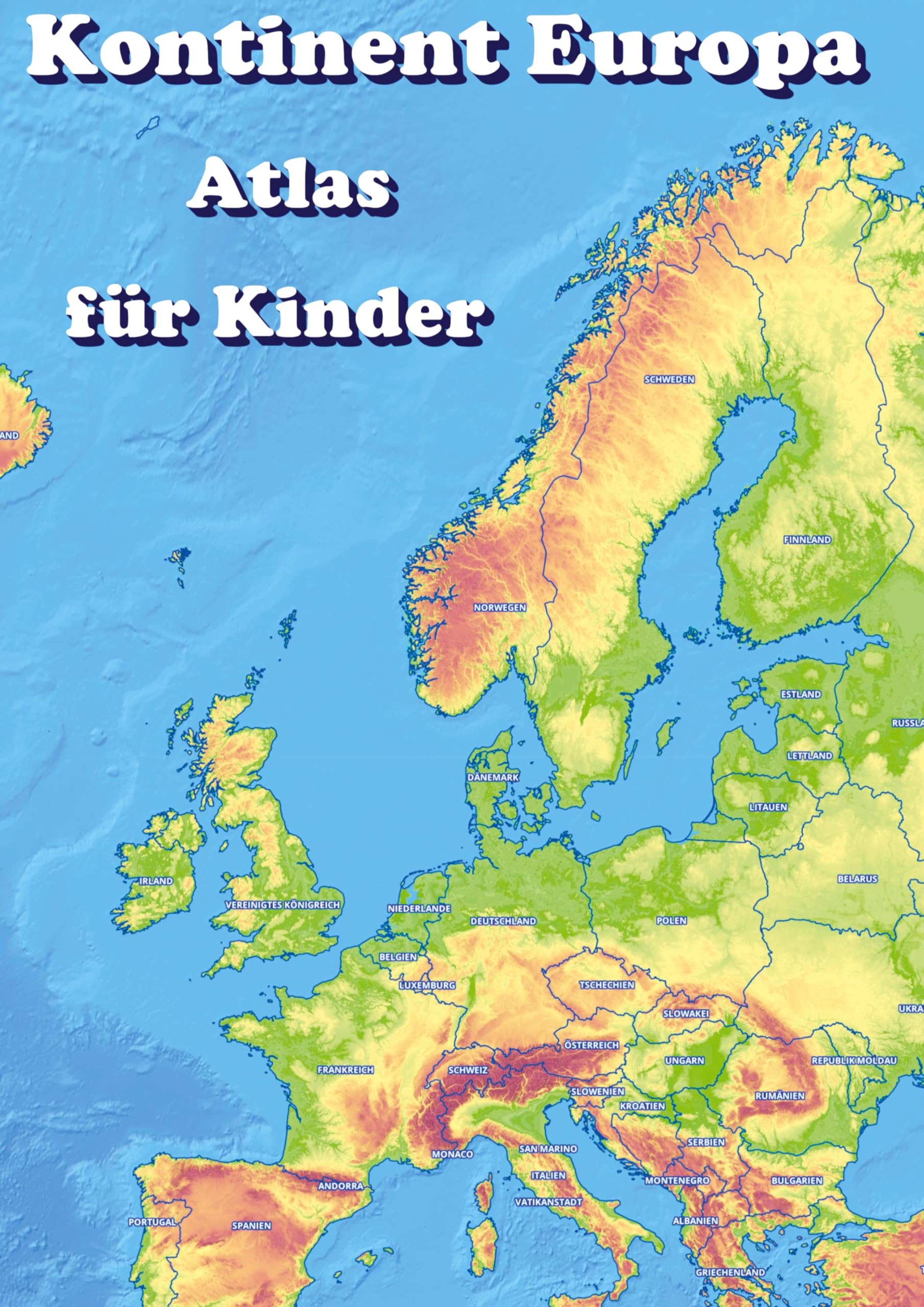 Kontinent Europa geographischer Atlas für Kinder: Entdecke die Vielfalt Europas (Länder, Hauptstädte, Flüsse, Berge, Seen, Flaggen) mit diesem kinderfreundlichen Atlas (Europa Atlas)