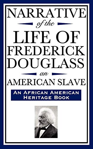 Narrative of the Life of Frederick Douglass, an American Slave: Written by Himself (an African American Heritage Book)