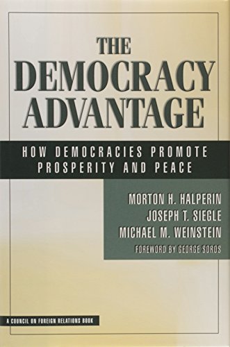 The Democracy Advantage: How Democracies Promote Prosperity And Peace (Blackwell's Focus on Contemporary America)