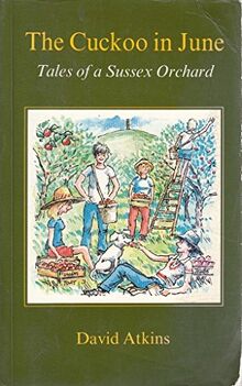 The Cuckoo in June: Tales of a Sussex Orchard