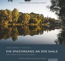 Ein Spaziergang an der Saale: Vom Pfingstanger zum Galgenberg