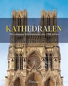 Kathedralen: Die schönsten Kirchenbauten aus 1700 Jahren