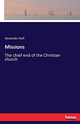 Missions: The chief end of the Christian church