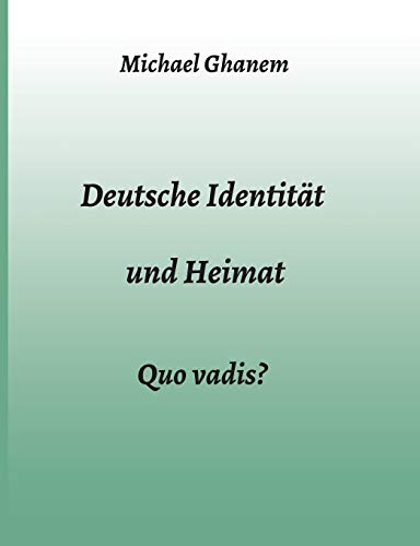 Deutsche Identität und Heimat: Quo vadis?