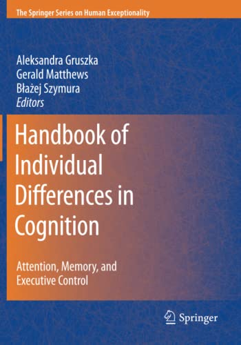 Handbook of Individual Differences in Cognition: Attention, Memory, and Executive Control (The Springer Series on Human Exceptionality)