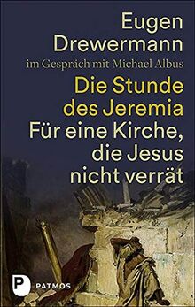 Die Stunde des Jeremia: Für eine Kirche, die Jesus nicht verrät