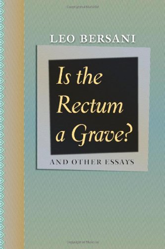 Is The Rectum A Grave And Other Essays Von Leo Bersani