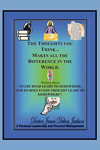 The Thoughts You Think...Makes All The Difference In The World: Thinking Ahead