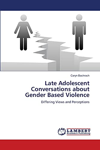 Late Adolescent Conversations about Gender Based Violence: Differing Views and Perceptions