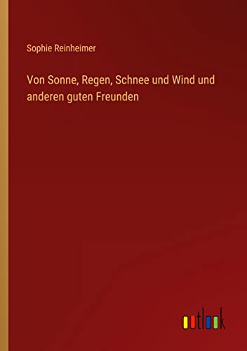 Von Sonne, Regen, Schnee und Wind und anderen guten Freunden
