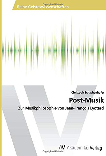 Post-Musik: Zur Musikphilosophie von Jean-François Lyotard