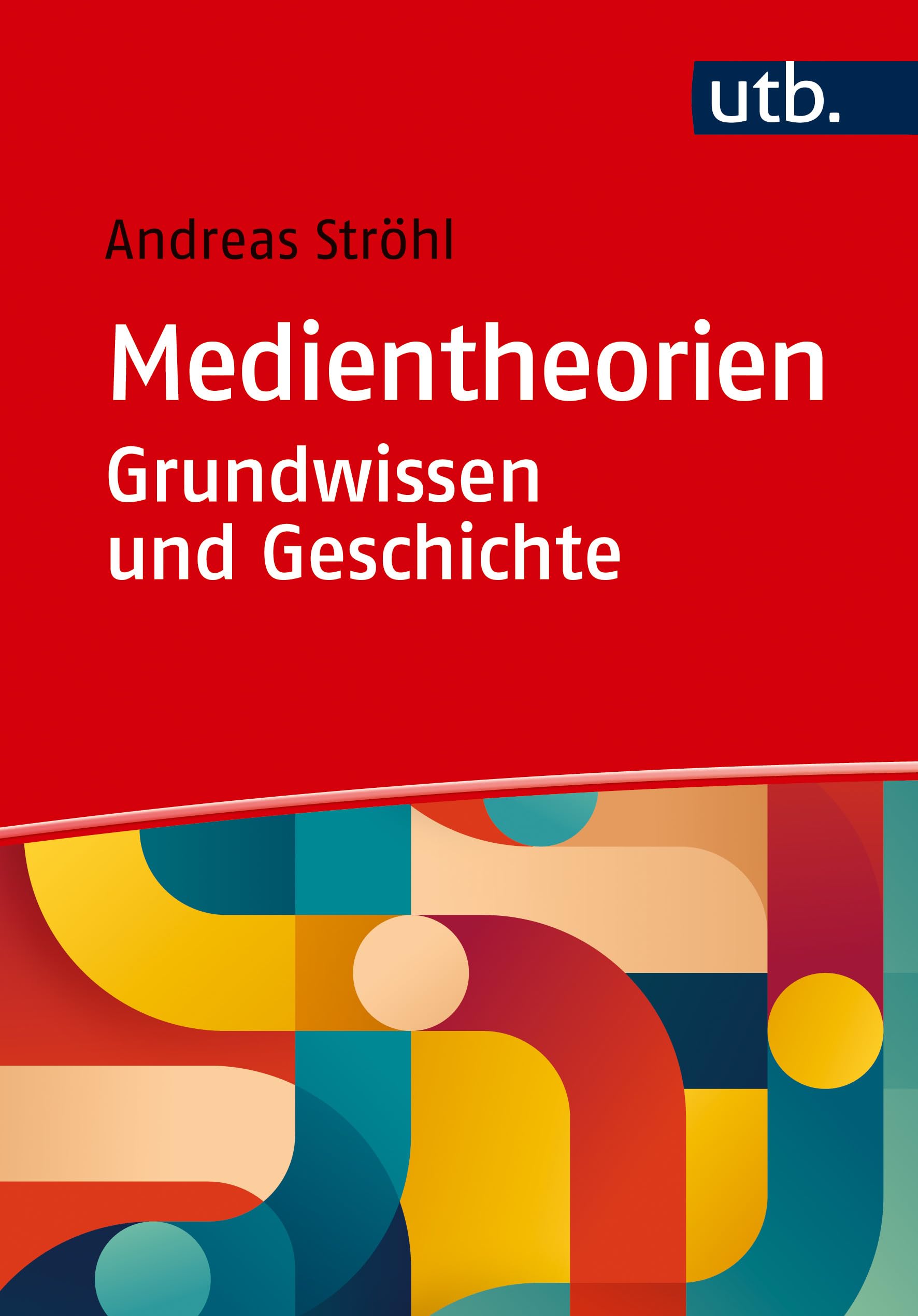 Ströhl, Andreas: Medientheorien: Grundwissen und Geschichte