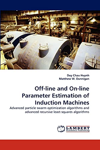 Off-line and On-line Parameter Estimation of Induction Machines: Advanced particle swarm optimization algorithms and advanced recursive least-squares algorithms