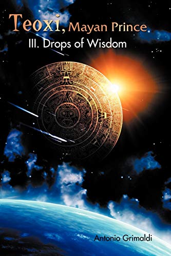 Teoxi, Mayan Prince: III. Drops of Wisdom
