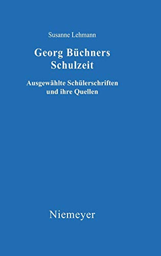 Georg Büchners Schulzeit: Ausgewählte Schülerschriften und ihre Quellen (Büchner-Studien, 10, Band 10)