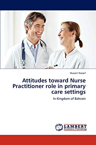 Attitudes toward Nurse Practitioner role in primary care settings: In Kingdom of Bahrain