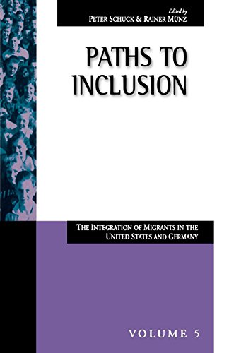 Paths to Inclusion: The Integration of Migrants in the United States and Germany: The Integration of Migrants in Germany and the United States (Migration and Refugees)