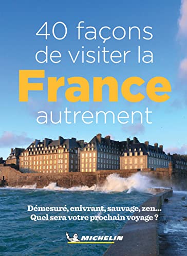 40 façons de visiter la France autrement : démesuré, enivrant, sauvage, zen... : quel sera votre prochain voyage ?