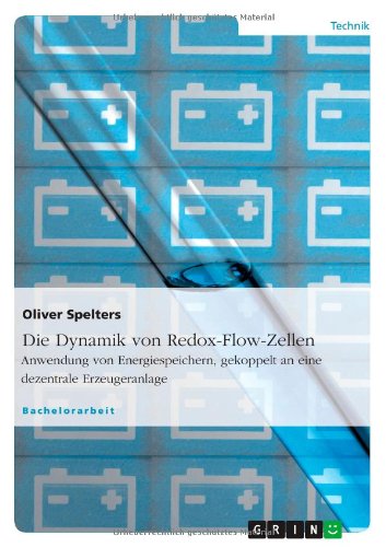 Die Dynamik von Redox-Flow-Zellen: Anwendung von Energiespeichern, gekoppelt an eine dezentrale Erzeugeranlage