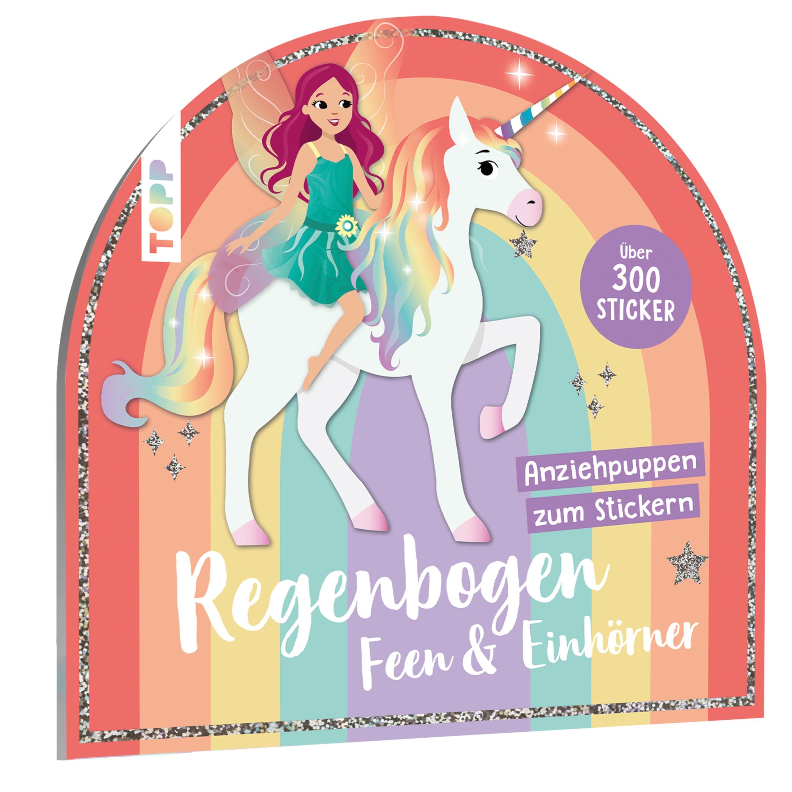 Stickerbuch: Anziehpuppen zum Stickern. Regenbogen-Feen und Einhörner: mit über 300 wundervollen Stickern (Anziehpuppen-Stickerbücher)