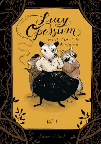 Lucy Opossum and the Case of the Missing Vase: Vol. 1