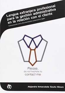 Lengua extranjera profesional para la gestión administrativa en la relación con el cliente : comunicación oral y documentación comercial en inglés (Administración y gestión)