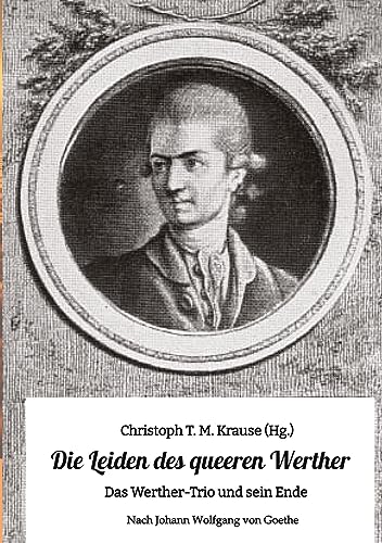 Die Leiden des queeren Werther: Das Werther-Trio und sein Ende