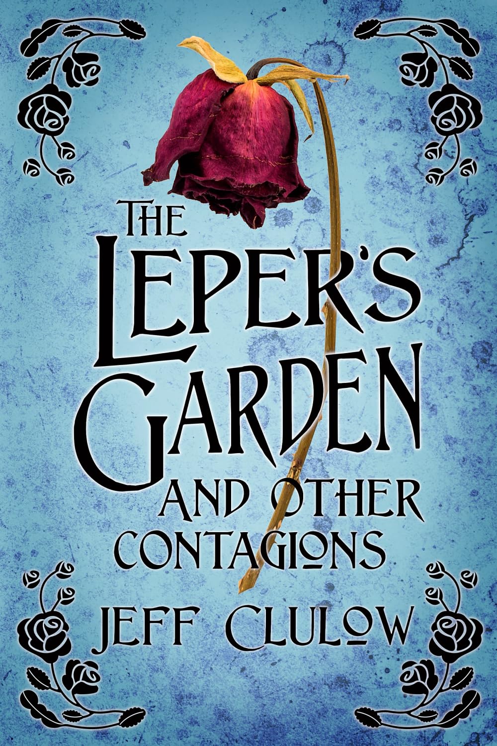 The Leper's Garden: And Other Contagions