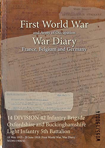 14 DIVISION 42 Infantry Brigade Oxfordshire and Buckinghamshire Light Infantry 5th Battalion: 18 May 1915 - 20 June 1918 (First World War, War Diary, WO95/1900/4)