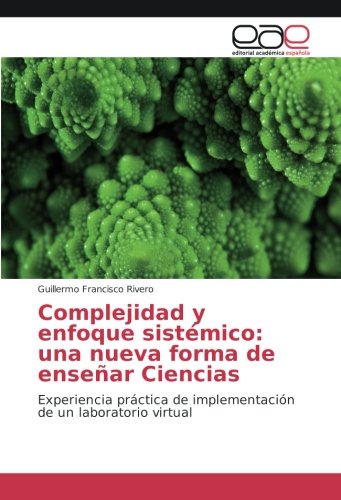 Complejidad y enfoque sistémico: una nueva forma de enseñar Ciencias: Experiencia práctica de implementación de un laboratorio virtual