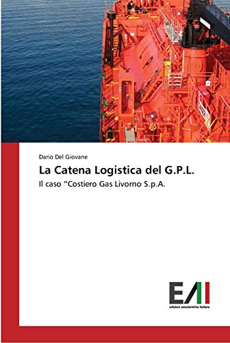 La Catena Logistica del G.P.L.: Il caso “Costiero Gas Livorno S.p.A.