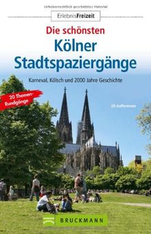 Die schönsten Kölner Stadtspaziergänge: Karneval, Kölsch und 2000 Jahre Geschichte