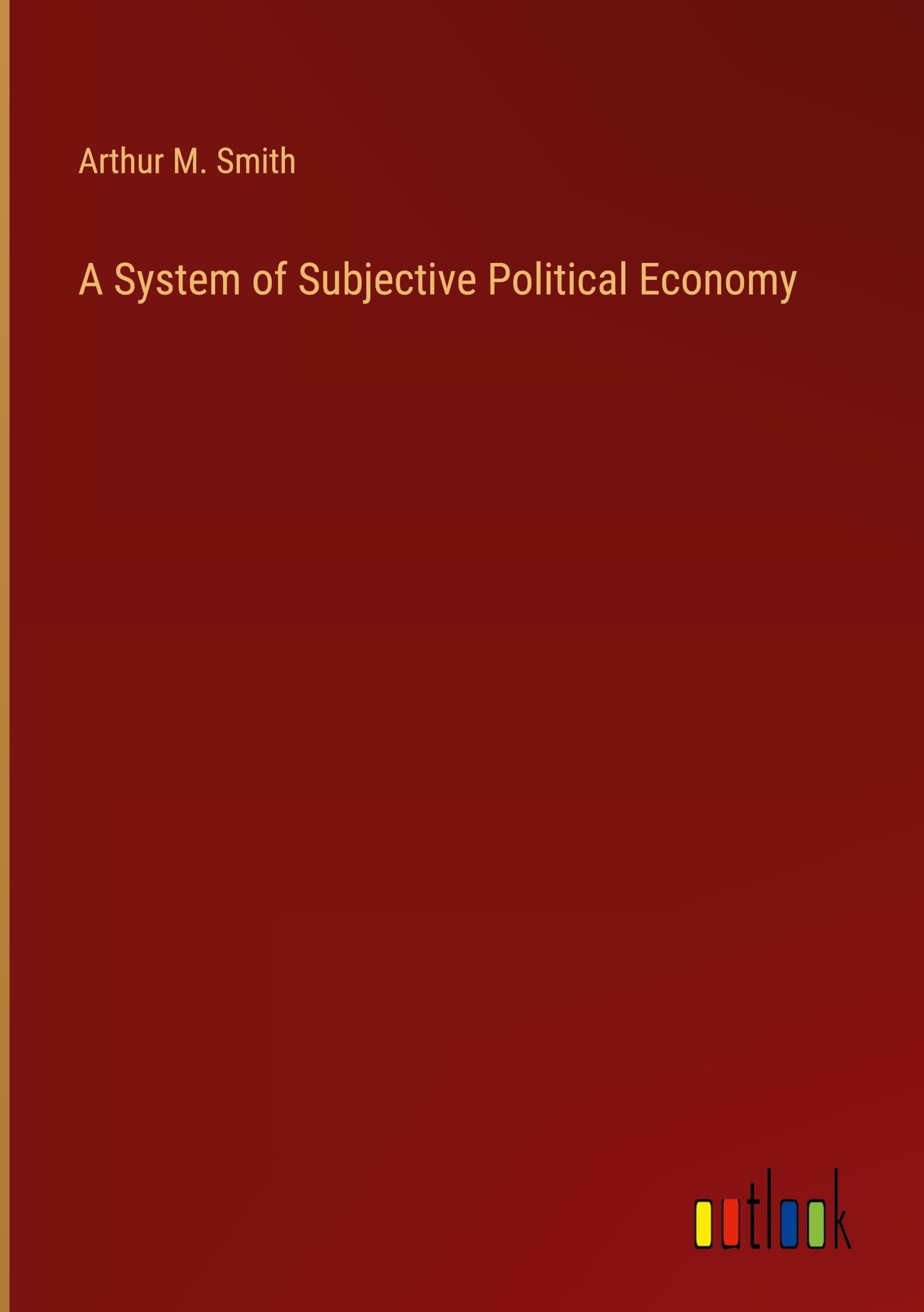 A System of Subjective Political Economy